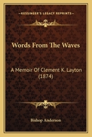 Words From The Waves: A Memoir Of Clement K. Layton 1120342805 Book Cover