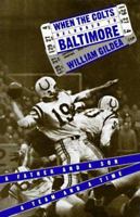 When the Colts Belonged to Baltimore: A Father and a Son, a Team and a Time (Maryland Paperback Bookshelf) 0395621453 Book Cover