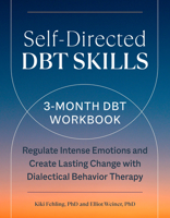 Self-Directed DBT Skills: A 3-Month DBT Workbook to Regulate Intense Emotions and Create Lasting Change with Dialectical Behavior Therapy 0593435982 Book Cover