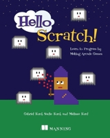 Hello Scratch!: Learn to Program by Making Arcade Games 161729425X Book Cover