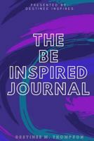 The Be Inspired Journal 1719320209 Book Cover