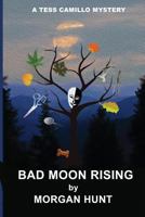 Bad Moon Rising: A Tess Camillo Mystery 1986942864 Book Cover
