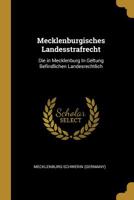 Mecklenburgisches Landesstrafrecht: Die in Mecklenburg In Geltung Befindlichen Landesrechtlich 0526252766 Book Cover