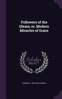 Followers Of The Gleam: Or Modern Miracles Of Grace 1104089947 Book Cover