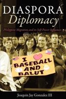 Diaspora Diplomacy: Philippine Migration and Its Soft Power Influences 1937600408 Book Cover