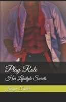 Play Role: Her Lifestyle Secrets B08XXVPF69 Book Cover