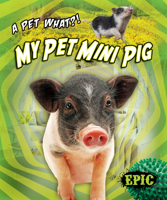 My Pet Mini Pig 164487184X Book Cover