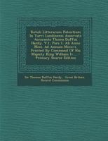 Rotuli Litterarum Patentium In Turri Londinensi Asservati: Accurante Thoma Duffus Hardy. V.1, Pars 1. Ab Anno Mcci. Ad Annum Mccxvi. Printed By ... Majesty King William Iv.... 1017274991 Book Cover