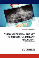 OSSEOINTEGRATION THE KEY TO SUCCESSFUL IMPLANT PLACEMENT: osseointegration 3844332219 Book Cover