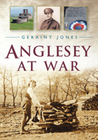 Anglesey at War 0752464086 Book Cover