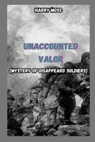 UNACCOUNTED VALOR: B0CGL9VD62 Book Cover