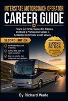 Interstate Motorcoach Operator Career Guide: How to Get Hired, Succeed in Training, and Build a Professional Career in Scheduled and Private Coach Service (Transit Operator Career Guides) B0HBJ9KSVP Book Cover