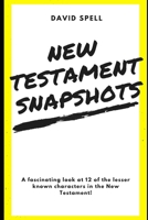 New Testament Snapshots: A fascinating look at 12 of the lesser known characters in the New Testament! 1717964532 Book Cover