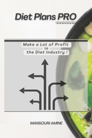 Diet Plans PRO: Make a Lot of Profit in the Diet Industry B0BBQ9SHGQ Book Cover