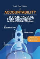 ACCOUNTABILITY: TU VIAJE HACIA EL ÉXITO PROFESIONAL Y LA REALIZACIÓN PERSONAL: Mejora tu vida Influye en los demás Logra tus sueños (Spanish Edition) B0H2B7WHTT Book Cover