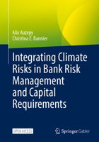 Integrating Climate Risks in Bank Risk Management and Capital Requirements 3658470607 Book Cover