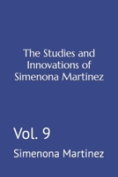 The Studies and Innovations of Simenona Martinez: Vol. 9 B0C2S1MCBF Book Cover