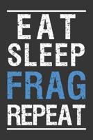 Eat Sleep Frag Repeat: Aquarium Log Book 120 Pages (6 x 9) 1077461348 Book Cover