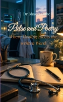 Pulse and Poetry: Where Healing finds the Written word B0HKKWYSN7 Book Cover