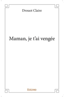 Maman, je t'ai vengée (French Edition) 2414389796 Book Cover