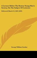 A Lecture Before the Boston Young Men's Society on the Subject of Lotteries 1437457770 Book Cover