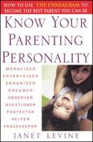 Know Your Parenting Personality: How to Use the Enneagram to Become the Best Parent You Can Be 0471250619 Book Cover