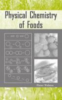 Physical Chemistry of Foods (Food Science and Technology) 0824793552 Book Cover