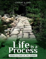 Life is a Process: Aging is a Part of the Journey B0CTY1H2W2 Book Cover