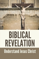 Biblical Revelation: Understand Jesus Christ: Letters To The Seven Churches In Revelation B098WHPBJG Book Cover
