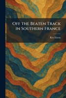 Off the Beaten Track in Southern France 1025876660 Book Cover