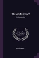 The Job Secretary: An Impression - Primary Source Edition 1104256150 Book Cover
