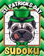 St. Patrick's Day Sudoku: Large Print Sudoku Puzzles Game Book with Solutions for Teens, Adults, Senior - One Puzzle Per Page - Perfect St. Patrick's Day Gift. B08W3MCGF7 Book Cover