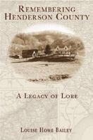 Remembering Henderson County: A Legacy of Lore 1596290129 Book Cover