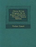 Clovis Et Les Origines De La France Ch�tienne... 1247161234 Book Cover