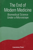 The End of Modern Medicine: Biomedical Science under a Microscope 0791451305 Book Cover