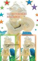 Silvesterengel Reloaded: Unfassbare Geschichten 3735724590 Book Cover