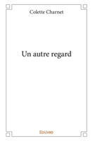Un autre regard (French Edition) 2414141743 Book Cover