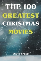 The 100 Greatest Christmas Movies B0BPTG4FQY Book Cover