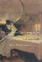 The Love Affair as a Work of Art 0374524858 Book Cover