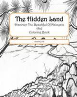 The Hidden Land: Discover the Beautiful of Malaysia and Coloring Book 1530849497 Book Cover