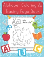 Alphabet Coloring and Tracing Page Book: Color Pages and Handwriting Practice Workbook for Kids B08CWB7QC2 Book Cover