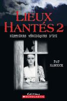 Lieux Hant?s 2: Histoires V?ridiques d'Ici 0439948584 Book Cover