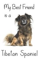 My best Friend is a Tibetan spaniel: 8” x 5” Blank lined Journal Notebook 120 College Ruled Pages (Best Friends) 1712591924 Book Cover
