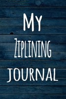 My Ziplining Journal: The perfect way to record your hobby - 6x9 119 page lined journal! 1696379636 Book Cover