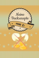 Meine Backrezepte ohne Ei: A5 Softcover Backrezepte / Rezeptbuch / Eintragbuch / Backbuch / backen ohne ei / eifrei zum Selberschreiben und eintragen ... und Seitenzahlen (German Edition) 1704924251 Book Cover
