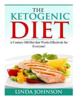 The Ketogenic Diet: A Century Old Diet that Works Effectively for Patients and Non-Patients Alike! 1494994518 Book Cover