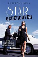 Star Undercover: Living a High Life Isn't Picture Perfect... 1449047637 Book Cover