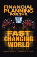 Financial Planning For The Fast Changing World: How To Make Your Money and Yourself Grow at the Same Time Rate Than You Ever Dreamed Possible 1482890925 Book Cover