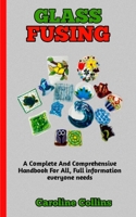 GLASS FUSING: A Simple guide to preparing and making glass at home with ease B0BLB8H7TL Book Cover