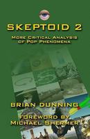 Skeptoid 2: More Critical Analysis of Pop Phenomena 1440422850 Book Cover